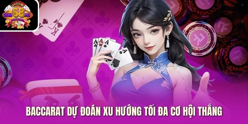 Baccarat dự đoán xu hướng tối đa cơ hội thắng