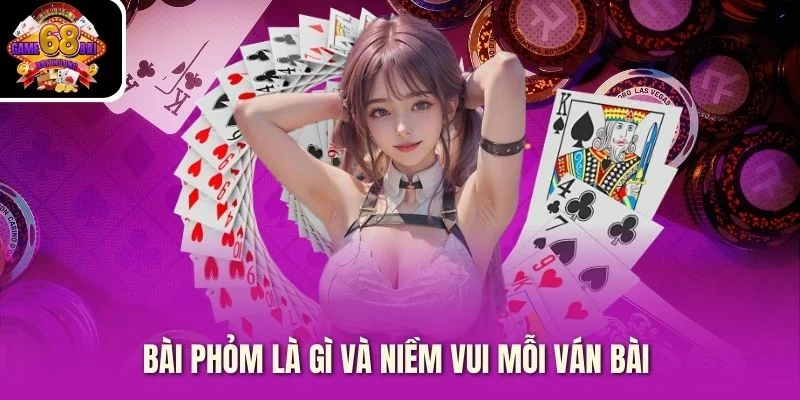 Bài phỏm là gì và niềm vui mỗi ván bài