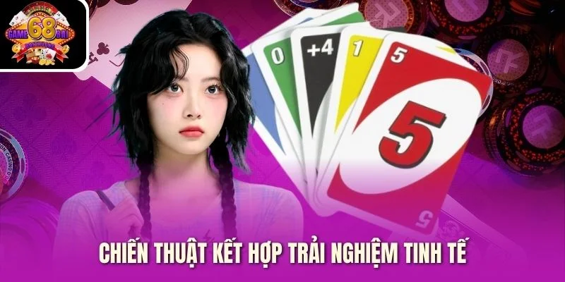 Chiến thuật kết hợp trải nghiệm tinh tế