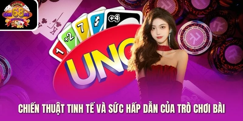 Chiến thuật tinh tế và sức hấp dẫn của trò chơi bài