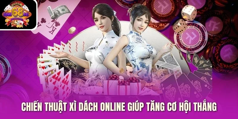 Chiến thuật xì dách online giúp tăng cơ hội thắng