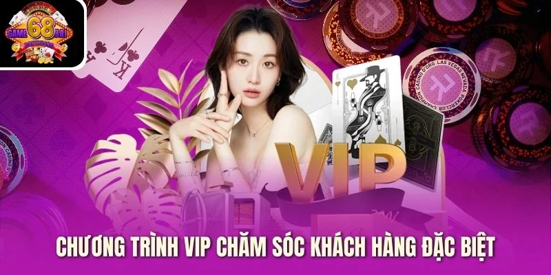 Chương trình VIP chăm sóc khách hàng đặc biệt