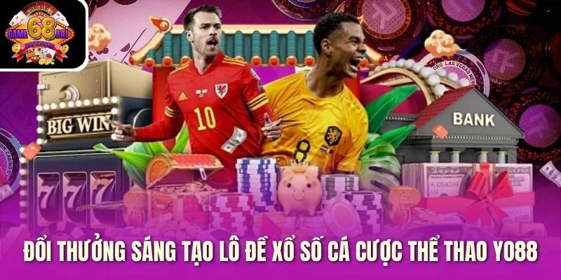 Đổi thưởng sáng tạo lô đề xổ số cá cược thể thao Yo88