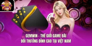 Gemwin – Thế Giới Game Bài Đổi Thưởng Đỉnh Cao Tại Việt Nam