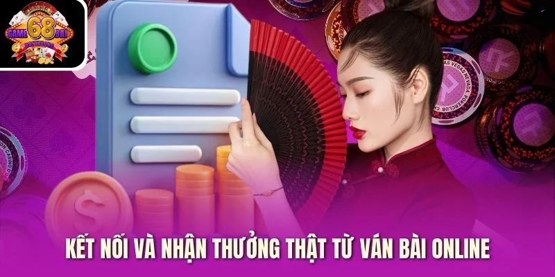 Kết nối và nhận thưởng thật từ ván bài online