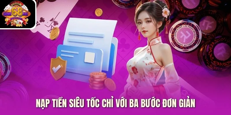Nạp tiền siêu tốc chỉ với ba bước đơn giản