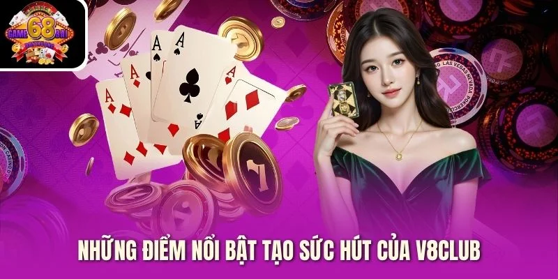 Những điểm nổi bật tạo sức hút của V8club