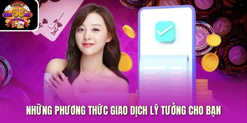 Những phương thức giao dịch lý tưởng cho bạn