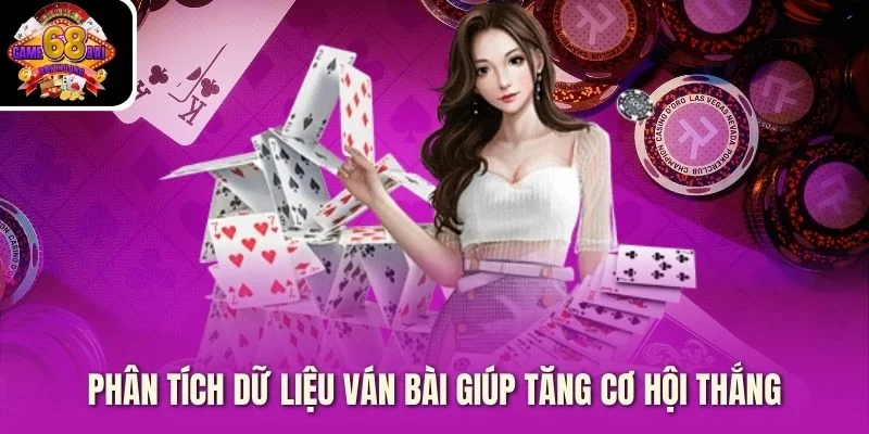 Phân tích dữ liệu ván bài giúp tăng cơ hội thắng