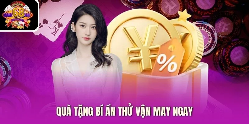 Quà tặng bí ẩn thử vận may ngay