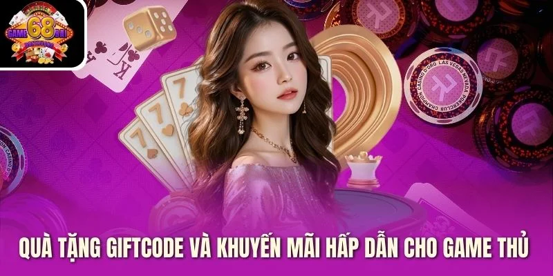 Quà tặng giftcode và khuyến mãi hấp dẫn cho game thủ
