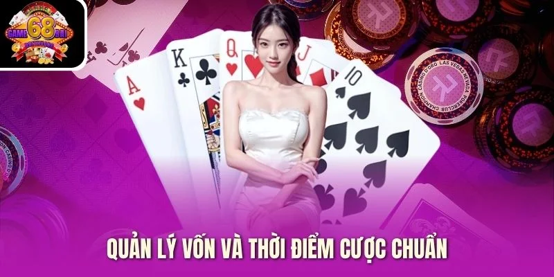Quản lý vốn và thời điểm cược chuẩn