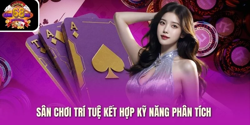 Sân chơi trí tuệ kết hợp kỹ năng phân tích 
