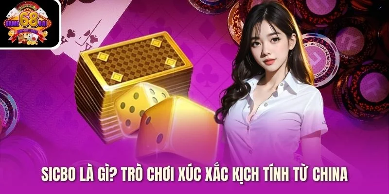 Sicbo là gì? Trò chơi xúc xắc kịch tính từ China Sicbo là gì? Trò chơi xúc xắc kịch tính từ China
