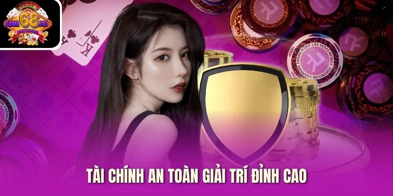 Tài chính an toàn giải trí đỉnh cao