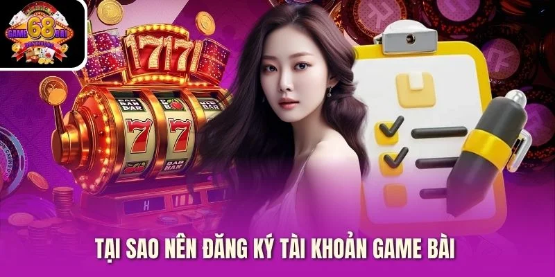 Tại sao nên đăng ký tài khoản game bài Tại sao nên đăng ký tài khoản game bài