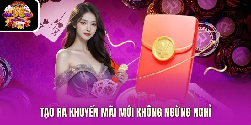 Tạo ra khuyến mãi mới không ngừng nghỉ
