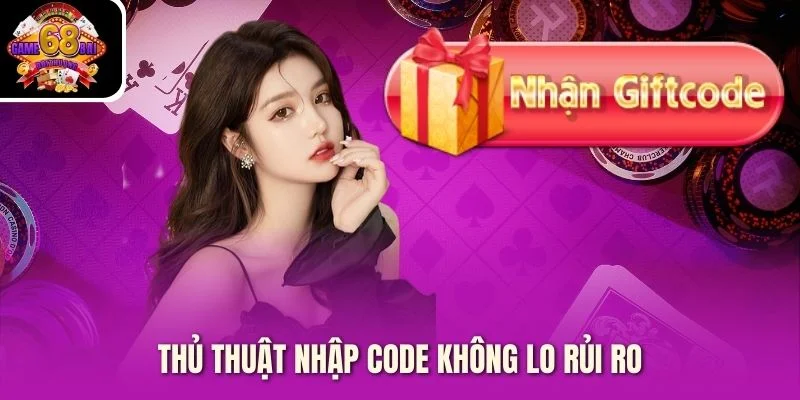 Thủ thuật nhập code không lo rủi ro