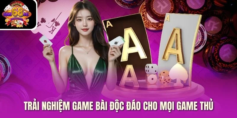 Trải nghiệm game bài độc đáo cho mọi game thủ