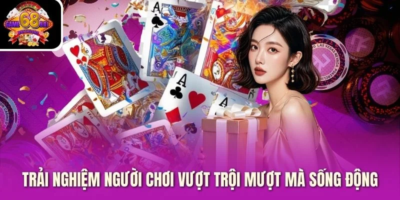 Trải nghiệm người chơi vượt trội mượt mà sống động