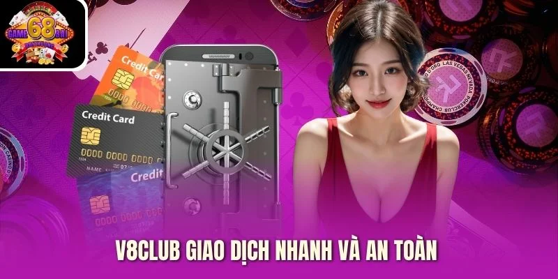 V8Club giao dịch nhanh và an toàn