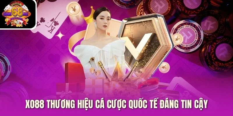 Xo88 thương hiệu cá cược quốc tế đáng tin cậy