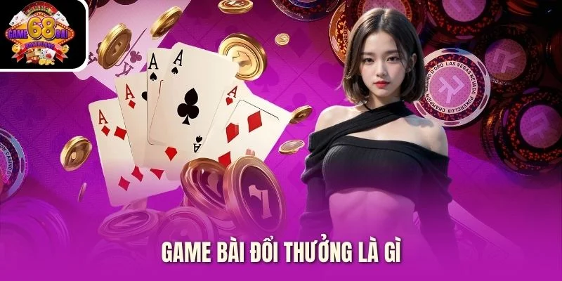 game bai doi thuong la gi